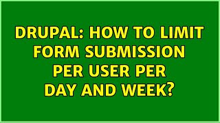 Drupal: How to limit form submission per user per day and week?