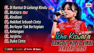 Icha Kiswara - DIRANTAI DIGELANGI RINDU - MUTIARA - RINDIANI | OM SAVANA || FULL ALBUM DANGDUT KOPLO