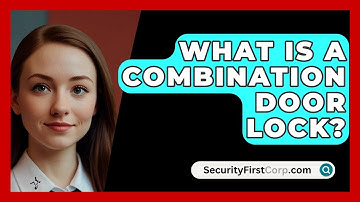 What Is A Combination Door Lock? - SecurityFirstCorp.com