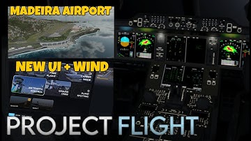 Project Flight Update 9 - NEW UI, MADEIRA AIRPORT, CROSSWIND, FMS & More LATEST LEAKS!