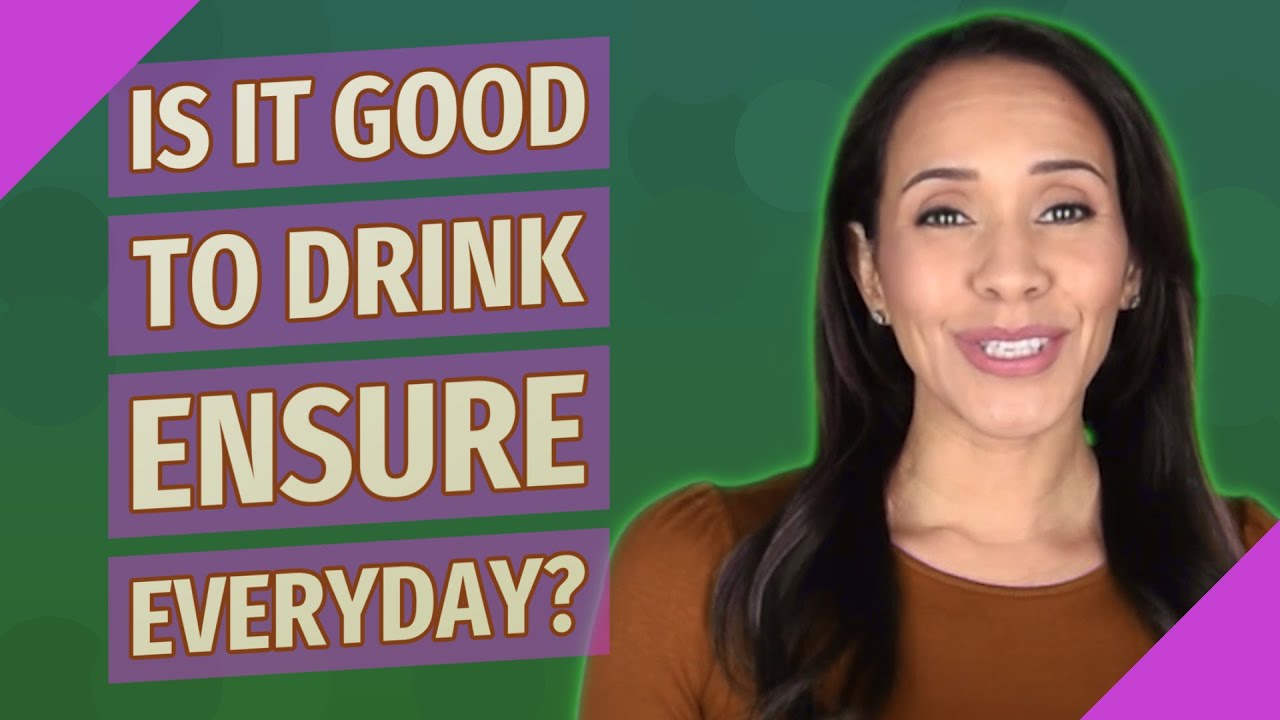 Is It Good To Drink Ensure Everyday?