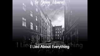 Watch In Dying Moments I Lied About Everything video