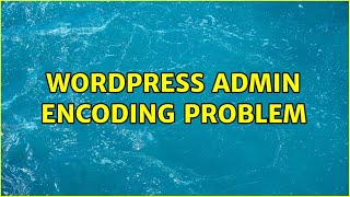 Wordpress: Admin encoding problem