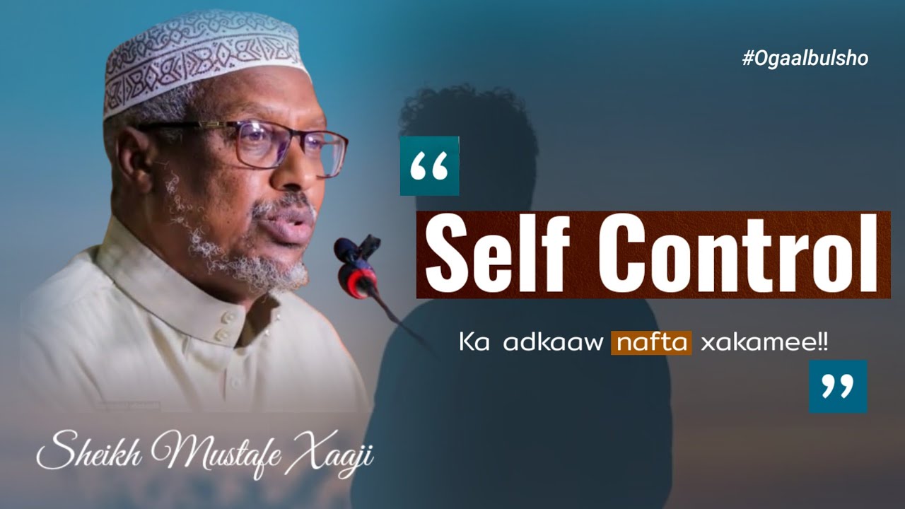 SELF CONTROL is-xakamaynta Dhirigalin | Sheikh Mustafe xaaji Ismail #shmustafe