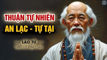 Triết lý sống Thuận Theo Tự Nhiên - AN LẠC và THỊNH VƯỢNG | Triết lý Đạo giáo - Lão Tử