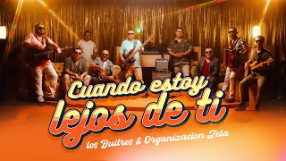 Cuando Estoy Lejos de Ti (feat. Organización Zeta) - Los Buitres de Culiacan Sinaloa