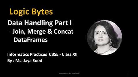 Join, Merge, Concat DataFrames | Data Handling Part I | CBSE 12 Informatics Practices | #LOGICBYTES