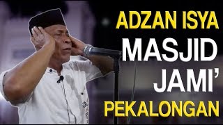 Adzan Isya di Masjid Jami' Kauman Pekalongan Yang Sangat Merdu - Alm. Bp Djazuli
