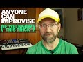 Anyone can improvise (If you know this trick)