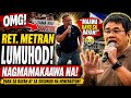 🔥 HALA! NAPALUHOD SI RETIRED COLONEL METRAN! MENSAHE NIYA, NAGPAGULAT SA BUONG BANSA!