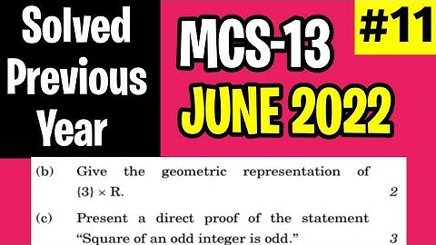 MCS013 June 2022 Solution | 4(b), (c) | Proof "Square of an odd integer is odd" | {3} x R geometric
