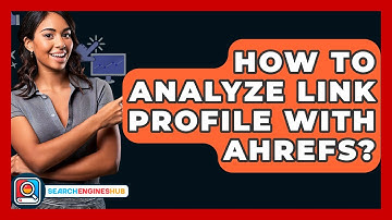 How To Analyze Link Profile With Ahrefs? - SearchEnginesHub.com