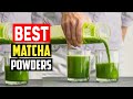 Top 5 Best Matcha Powders in 2022