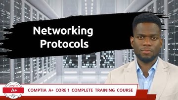 CompTIA A+ Core 1 (220-1101) | Networking Protocols | Exam Objective 2.1 | Course Training Video