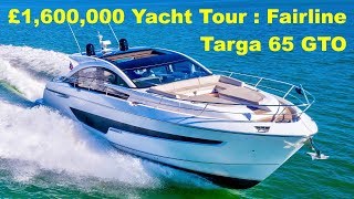 £1,600,000 Yacht Tour : Fairline Targa 65 GTO