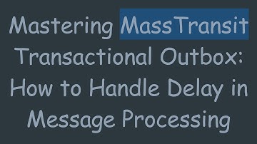 Mastering MassTransit Transactional Outbox: How to Handle Delay in Message Processing
