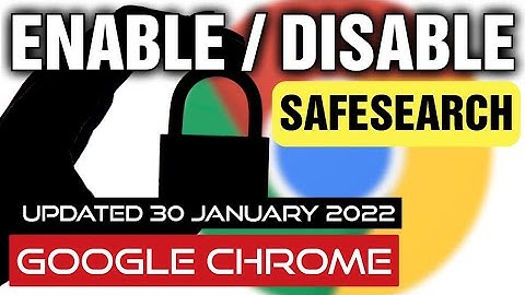 How to turn Google safe search on and off on Windows 10 | Updated 30 January 2022