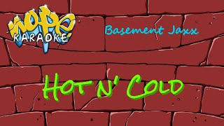 Basement Jaxx - Hot n&#39; Cold [Karaoke]