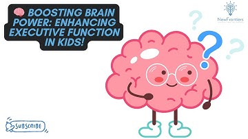 Boosting Brain Power Enhancing Executive Function in Kids