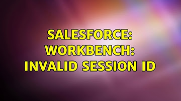Salesforce: Workbench: Invalid session id (2 Solutions!!)