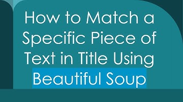 How to Match a Specific Piece of Text in Title Using Beautiful Soup