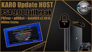 KARO Update 9.00 HOST whit new PSFree   pOOBs4   GoldHEN v2.4b16 for PS4 9.00 FW | Offline Cache