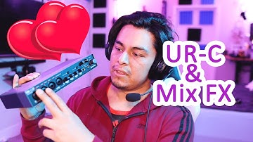 UR-C Series and Mix FX!! - my 2 cents