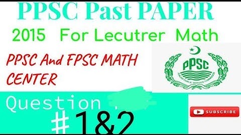 PPSC PAST PAPER 2015 Questions#1&2solved .it