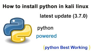 How to install python  fully in KALI LINUX latest update (2018-19)  ( 3.7.0) .mp4