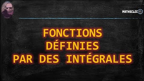 🔴MATHSCLIC COURS |  FONCTIONS DÉFINIES PAR DES INTÉGRALES ~ DÉRIVATION SOUS LE SIGNE DE L