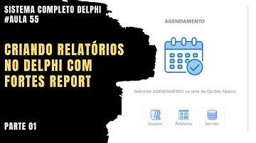Como Criar Relatórios No Delphi Parte 01 - Grátis Sistema Completo Agendamento Delphi VCL - Aula#55