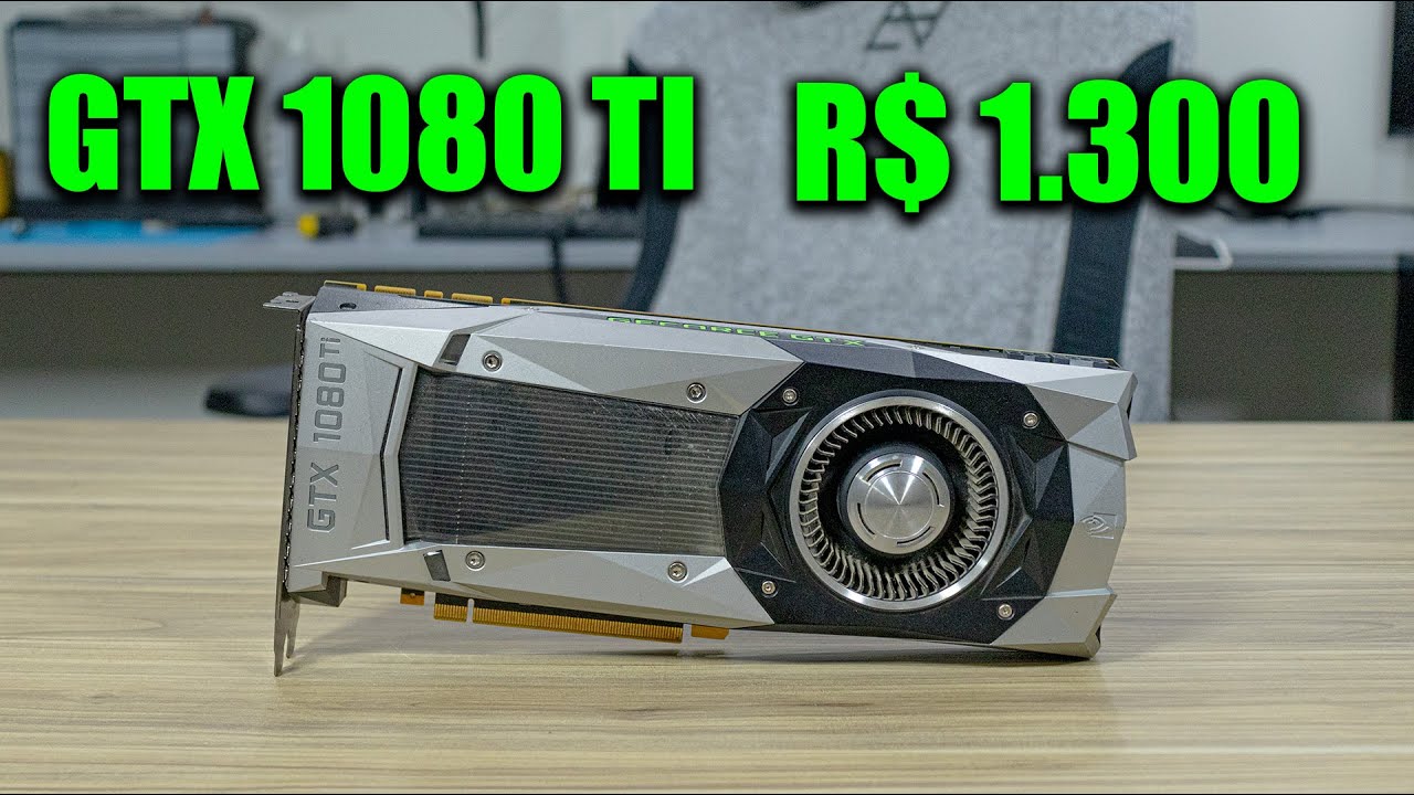 ACHEI UMA GTX 1080TI FOUNDERS EDITION NO MERCADO LIVRE POR 1.300
