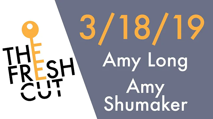 The Fresh Cut 3/18/19 [Amy Long, Amy Shumaker]