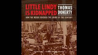 Little Lindy Is Kidnapped: How the Media Covered the Crime of the Century