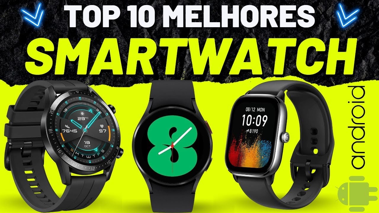 10 MELHORES SMARTWATCHS ANDROID - MELHOR SMARTWATCH CUSTO BENEFÍCIO ...