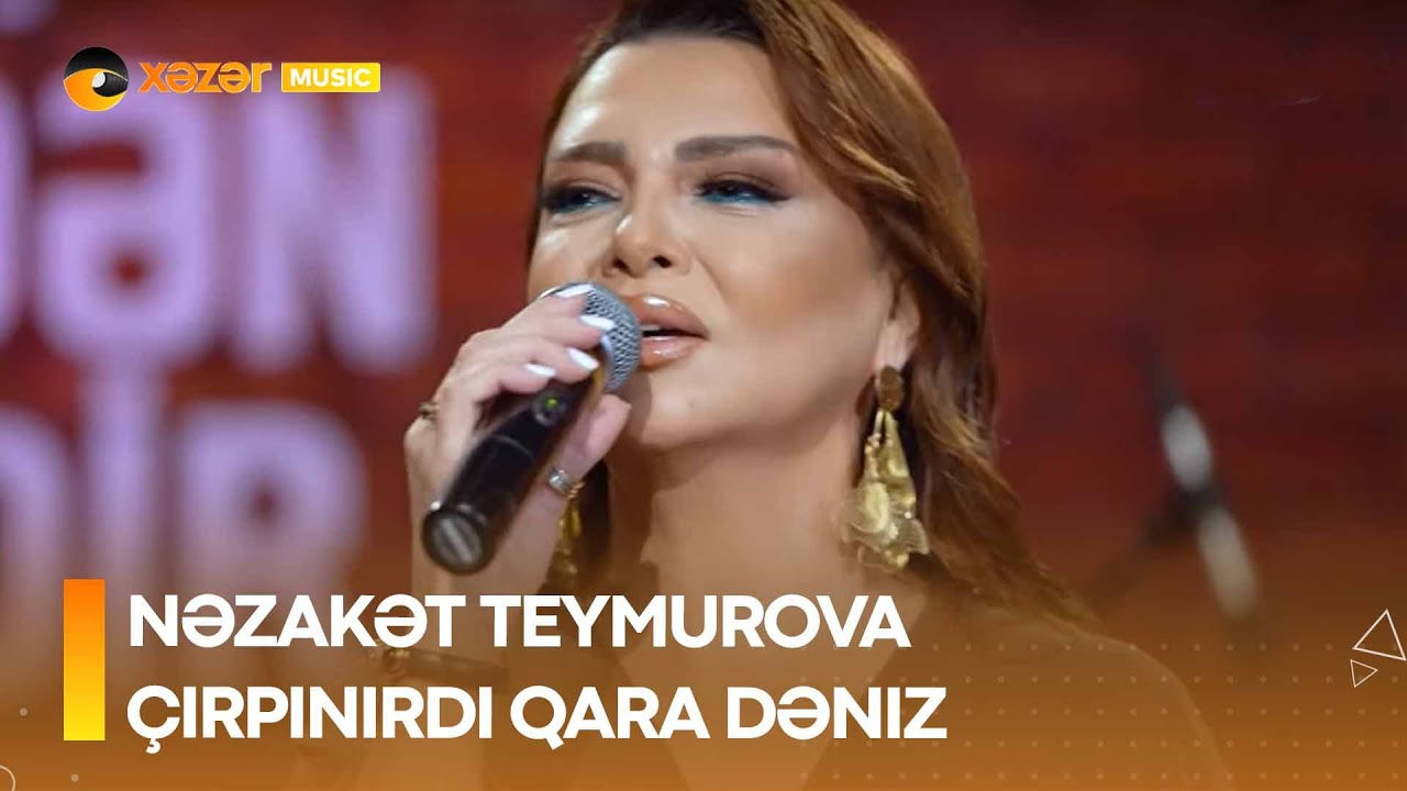 Nəzakət Teymurova - Çırpınırdı Qara Dəniz