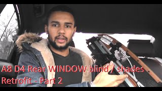 How To: A8 D4 REAR WINDOW blind / shades Retrofit - Part 2