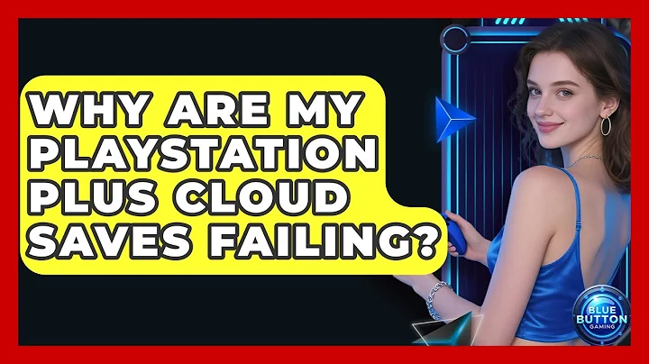 Why Are My PlayStation Plus Cloud Saves Failing? - Blue Button Gaming