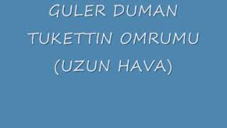 GÜLER 🥀DUMAN 🥀(TUKETTIN 🥀ÖMRÜMÜ🥀 YOLUNA🥀 BAKTIRDIN)🥀😔🥀🌷❤🌹💛💝 Resimi