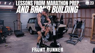 Lessons from Marathon Prep & Building a Clothing Brand - FRONT RUNNER: Episode 23