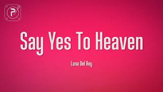 Lana Del Rey - Say Yes To Heaven (Lyrics)