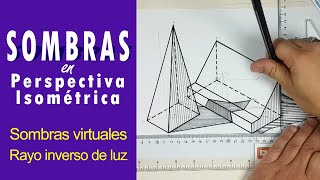 Sombra virtual y Rayo inverso de luz - Sombras en Perspectiva Isométrica