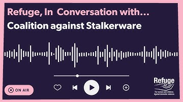 Refuge In Conversation With... Coalition against Stalkerware, BSL and Captions