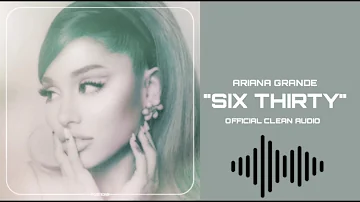 Ariana Grande - six thirty [Official Clean Audio]