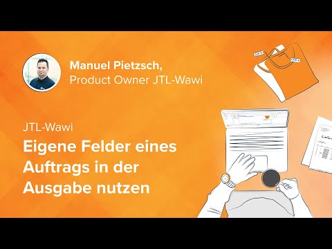 Eigene Felder eines Auftrags in der Ausgabe nutzen - JTL-Wawi 1.6