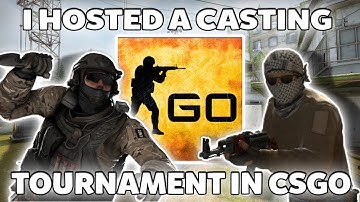 I Hosted A Casting Tournament In CS:GO... (FUNNY MOMENTS)