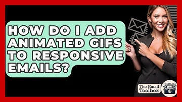 How Do I Add Animated GIFs To Responsive Emails? - TheEmailToolbox.com