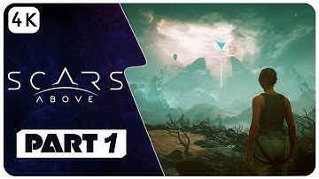 Scars Above Gameplay Walkthrough Part 1 [4K UHD 60FPS]