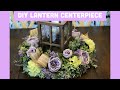 Making a Lantern Centerpiece - Farmhouse Centerpiece Ideas