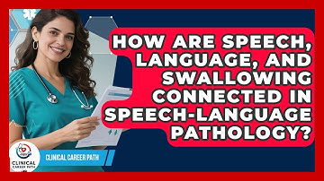 How Are Speech, Language, And Swallowing Connected In Speech-language Pathology?
